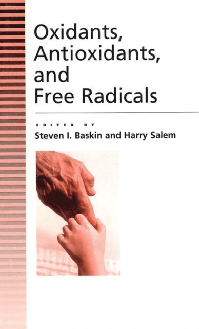 Harry Salem, Steven Baskin - Oxidants, Antioxidants And Free Radicals, E-bok
