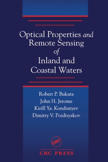 Dimitry V. Pozdnyakov, Alexander S. Kondratyev, John H. Jerome, Robert P. Bukata - Optical Properties and Remote Sensing of Inland and Coastal Waters, E-bok
