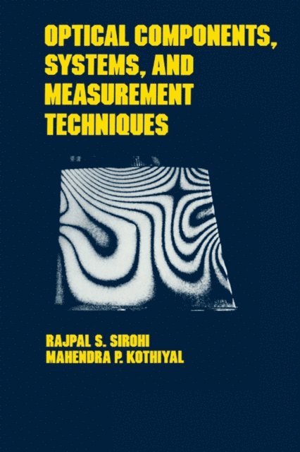 Mahendra P. Kothiyal, Rajpal S. Sirohi - Optical Components, Techniques, and Systems in Engineering, E-bok