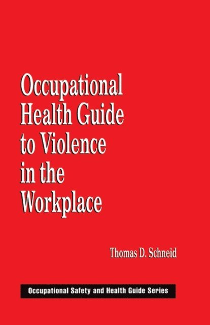 Thomas D. Schneid - Occupational Health Guide to Violence in the Workplace, E-bok