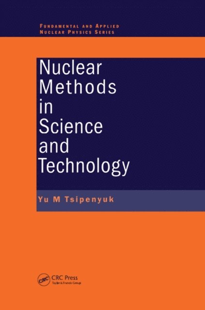 Yuri M. Tsipenyuk - Nuclear Methods in Science and Technology, E-bok