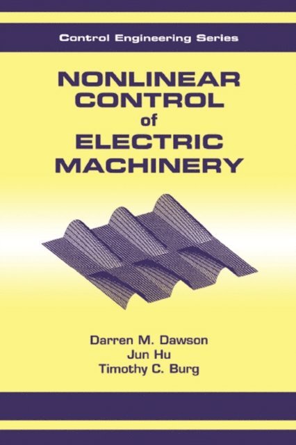 Dawson - Nonlinear Control of Electric Machinery, E-bok