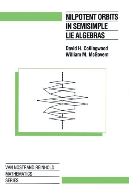 William .M. McGovern, David .H. Collingwood - Nilpotent Orbits In Semisimple Lie Algebra, E-bok