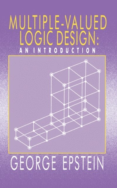 G Epstein - Multiple-Valued Logic Design, E-bok