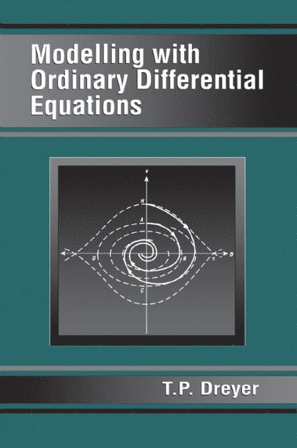 T.P. Dreyer - Modelling with Ordinary Differential Equations, E-bok