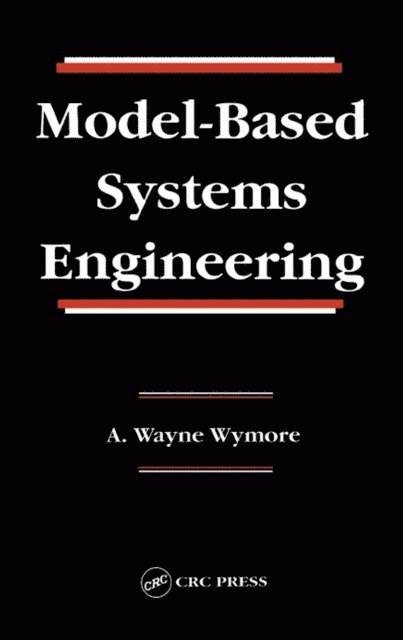 A. Wayne Wymore - Model-Based Systems Engineering, E-bok