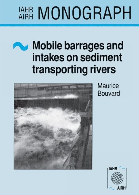 M. Bouvard - Mobile Barrages and Intakes on Sediment Transporting Rivers, E-bok