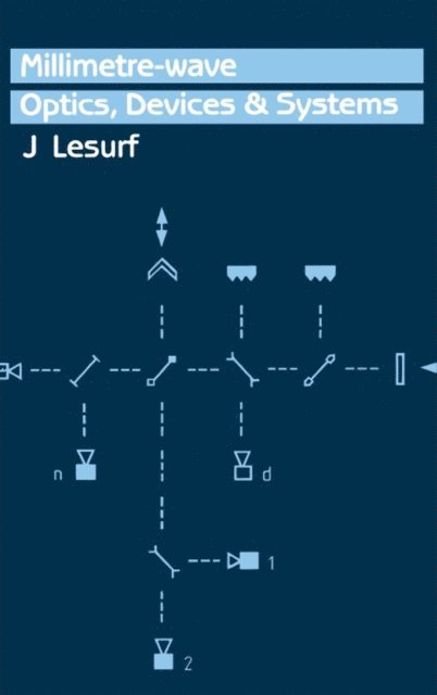 J.C.G Lesurf - Millimetre-Wave Optics, Devices and Systems, E-bok