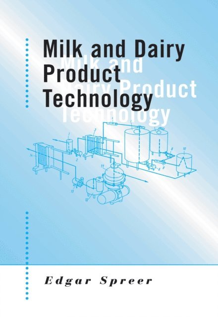 Edgar Spreer - Milk and Dairy Product Technology, E-bok