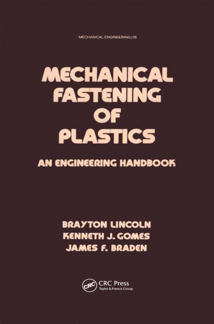 James F. Braden, Brayton Lincoln, Kenneth J. Gomes - Mechanical Fastening of Plastics, E-bok