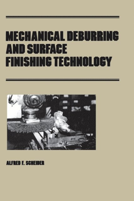Alfred F. Scheider - Mechanical Deburring and Surface Finishing Technology, E-bok