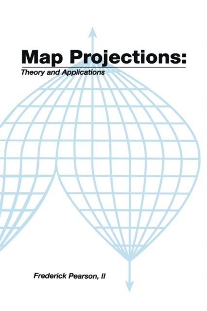 II Pearson - Map ProjectionsTheory and Applications, E-bok