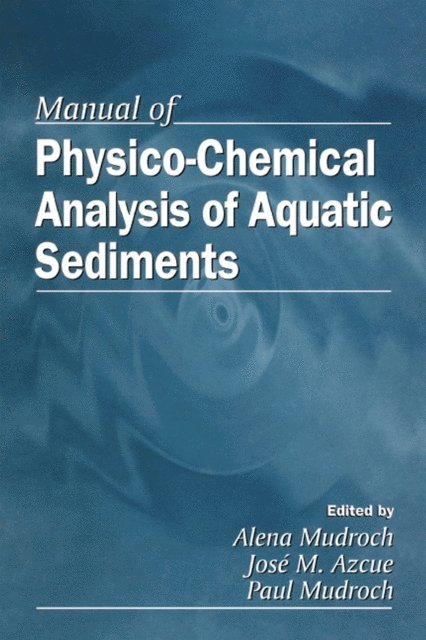 Alena Mudroch - Manual of Physico-Chemical Analysis of Aquatic Sediments, E-bok