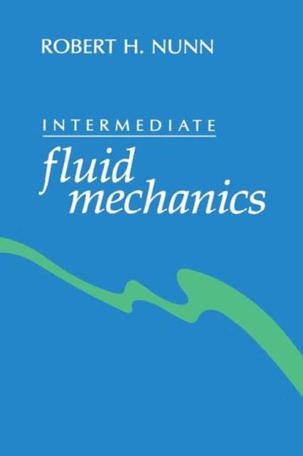 RobertH. Nunn - Intermediate fluid mechanics, E-bok