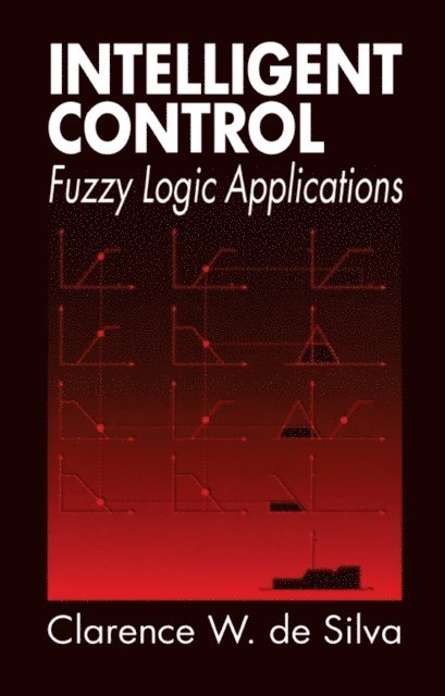 Clarence W. de Silva - Intelligent Control, E-bok
