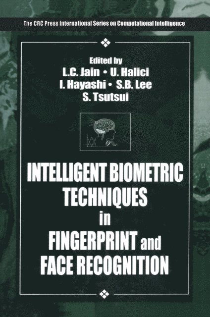 Shigeyoshi Tsutsui, S.B. Lee, I. Hayashi, U. Halici, L.C. Jain - Intelligent Biometric Techniques in Fingerprint and Face Recognition, E-bok