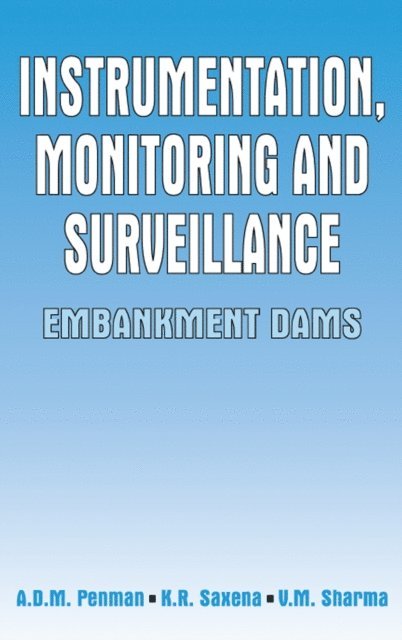 A.D.M Penman - Instrumentation, Monitoring and Surveillance: Embankment Dams, E-bok