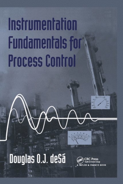 Douglas O de Sa - Instrumentation Fundamentals for Process Control, E-bok
