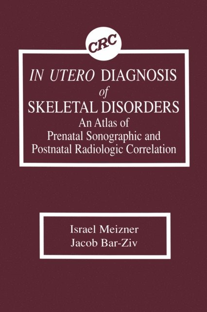 Jacob Bar-Ziv, Israel Meizner - In Utero Diagnosis of Skeletal Disorders An Atlas of Prenatal Sonographic and Postnatal Radiologic Correlation, E-bok