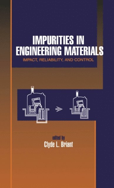 Clyde Briant - Impurities in Engineering Materials, E-bok