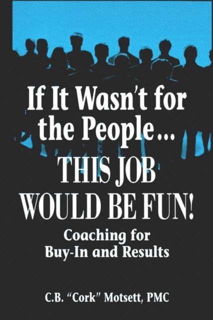 C. B. Motsett - If It Wasn't For the People...This Job Would Be Fun, E-bok