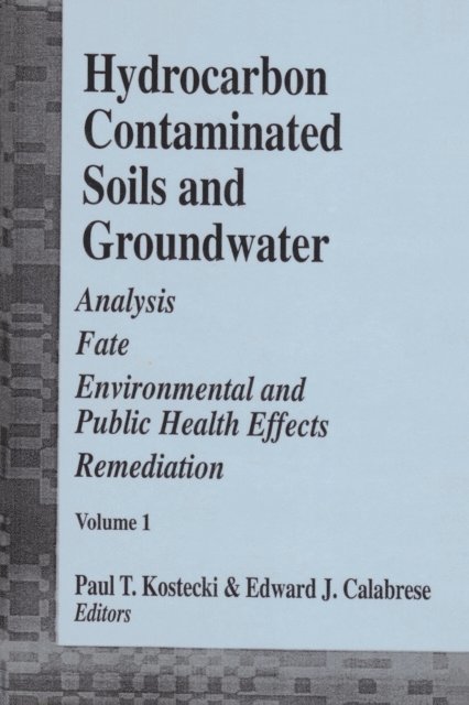 Edward J. Calabrese, Paul T. Kostecki - Hydrocarbon Contaminated Soils and Groundwater, E-bok