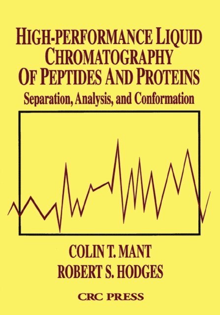 Robert S. Hodges, Colin T. Mant - High-Performance Liquid Chromatography of Peptides and Proteins, E-bok