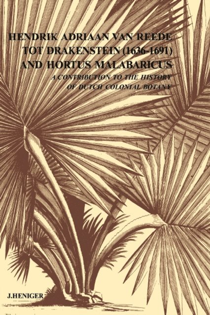 J. Heniger - Hendrik Adriaan Van Reed Tot Drakestein 1636-1691 and Hortus, Malabaricus, E-bok
