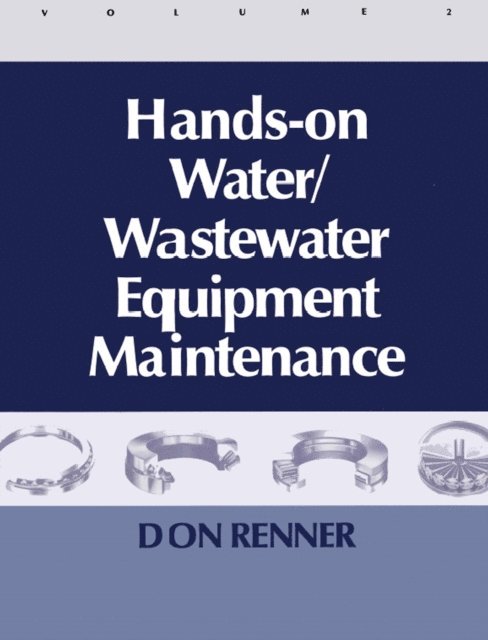 Barbara Renner - Hands On Water and Wastewater Equipment Maintenance, Volume II, E-bok