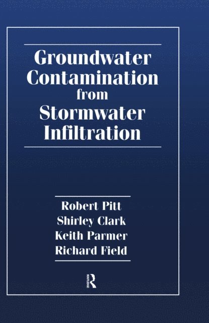 Richard Field, Keith Parmer, Shirley Clark, Robert E. Pitt - Groundwater Contamination from Stormwater Infiltration, E-bok