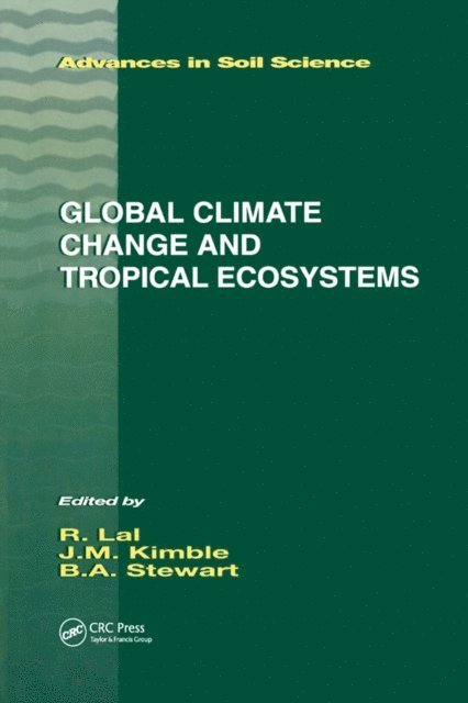 B.A. Stewart, John M. Kimble - Global Climate Change and Tropical Ecosystems, E-bok