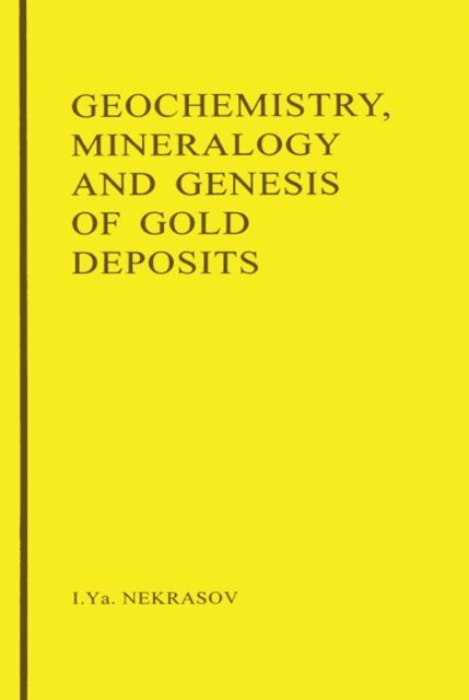 I.Y. Nekrasov - Geochemistry, Mineralogy and Genesis of Gold Deposits, E-bok. Tillgänglighet: Lägg i varukorg