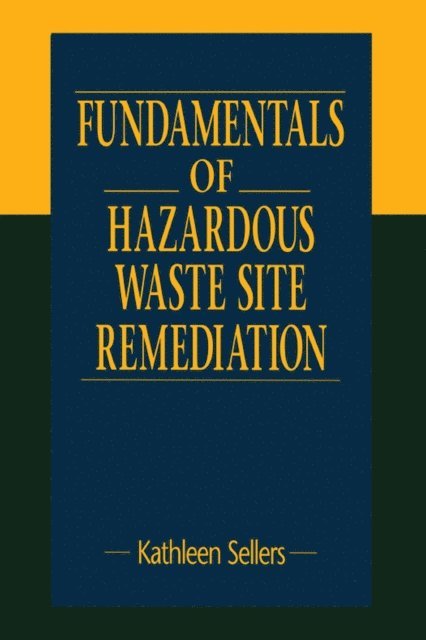Kathleen Sellers - Fundamentals of Hazardous Waste Site Remediation, E-bok