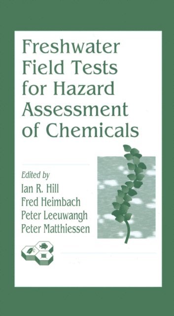 Peter Matthiessen, Peter Leeuwangh, Fred Heimbach, Ian R. Hill - Freshwater Field Tests for Hazard Assessment of Chemicals, E-bok