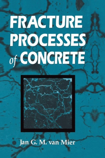 Jan G.M. van Mier - Fracture Processes of Concrete, E-bok