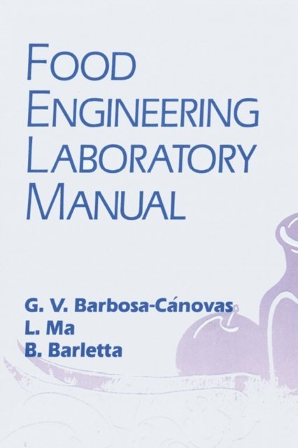 Blas J. Barletta, Li Ma, Gustavo V. Barbosa-Canovas - Food Engineering Laboratory Manual, E-bok