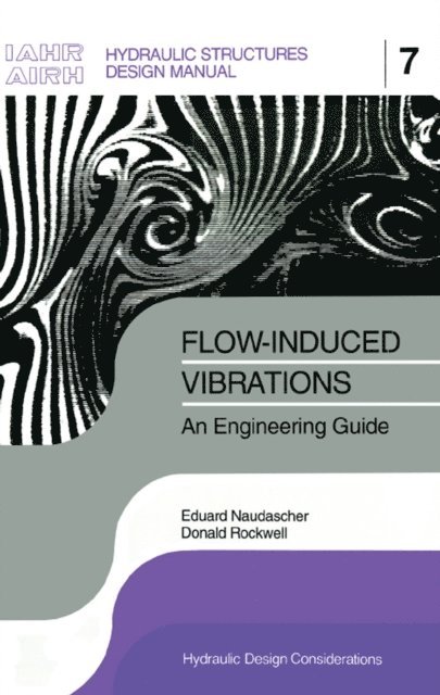 Donald Rockwell, Eduard Naudascher - Flow-induced Vibrations: an Engineering Guide, E-bok
