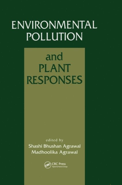Madhoolika Agrawal, Shashi Bhushan Agrawal - Environmental Pollution and Plant Responses, E-bok