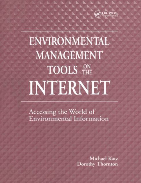 Dorothy Thornton, Michael Katz - Environmental Management Tools on the Internet, E-bok