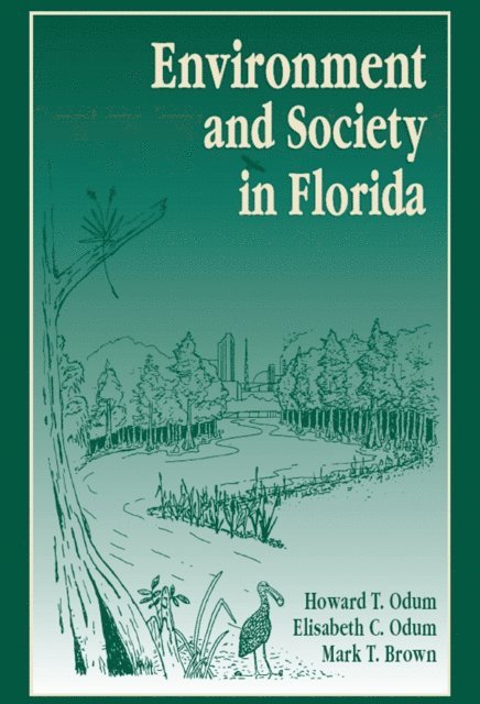 M.T. Brown, E.C. Odum, Howard T. Odum - Environment and Society in Florida, E-bok