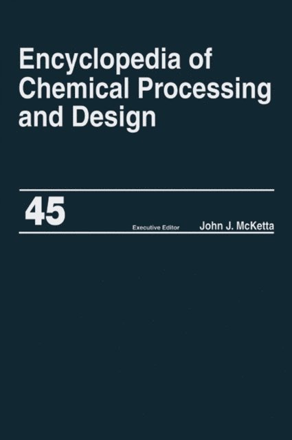 JohnJ. McKettaJr - Encyclopedia of Chemical Processing and Design, E-bok