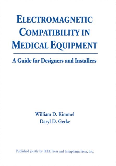 Daryl Gerke, William D. Kimmel - Electromagnetic Compatibility in Medical Equipment, E-bok