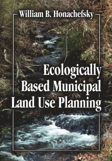 William B Honachefsky - Ecologically Based Municipal Land Use Planning, E-bok. Tillgänglighet: Lägg i varukorg