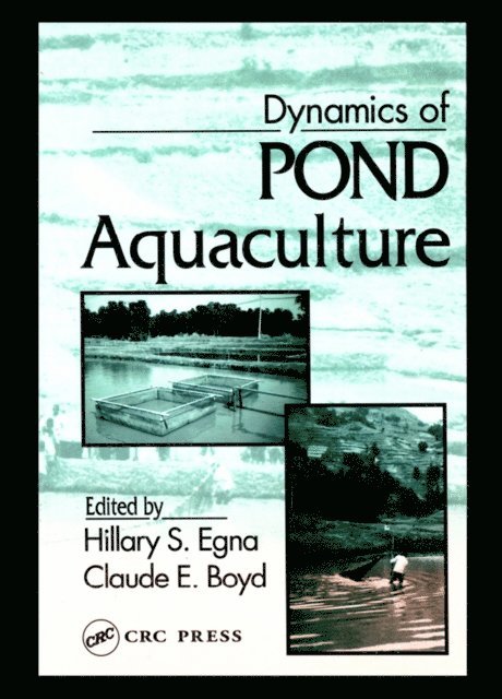 Claude E. Boyd, Hillary S. Egna - Dynamics of Pond Aquaculture, E-bok