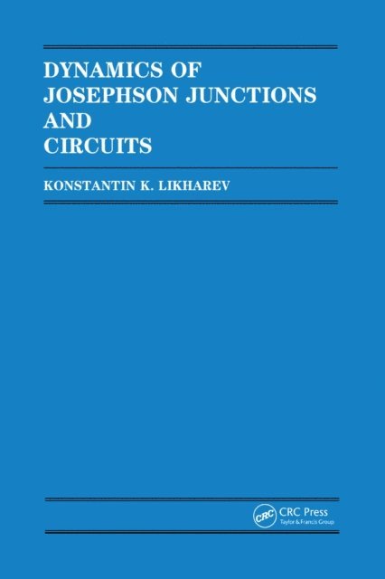 Likharev - Dynamics of Josephson Junctions and Circuits, E-bok