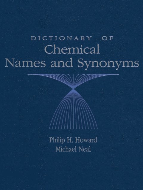 Michael Neal, Philip H. Howard - Dictionary of Chemical Names and Synonyms, E-bok