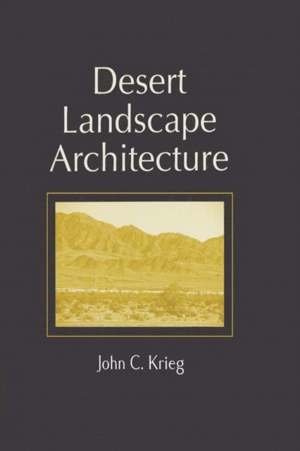 John C. Krieg - Desert Landscape Architecture, E-bok