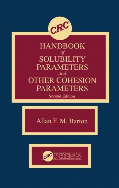 Allan F.M. Barton - CRC Handbook of Solubility Parameters and Other Cohesion Parameters, Second Edition, E-bok