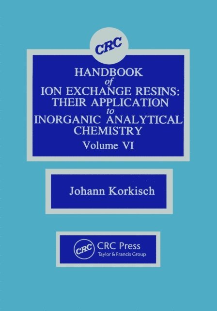 Johann Korkisch - CRC Handbook of Ion Exchange Resins, Volume VI, E-bok