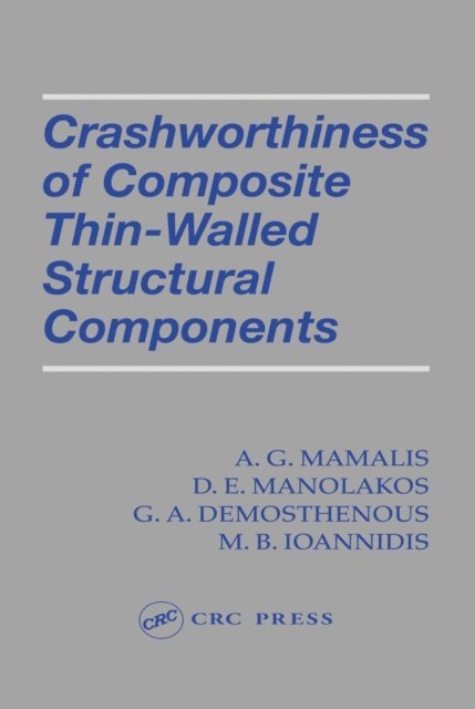 M. B. Ioannidis, G. A. Demosthenous, D. E. Manolakos, A.G. Mamalis - Crashworthiness of Composite Thin-Walled Structures, E-bok